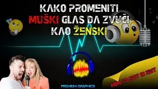 kako promeniti muski glas da zvuci kao zenski AUDACITY tuorial za pocetnike