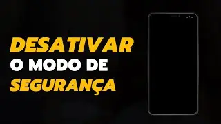 Como Desativar o MODO DE SEGURANÇA No Android