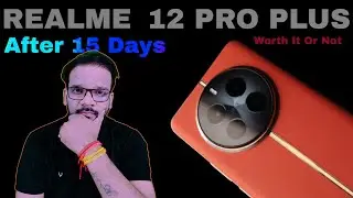 Realme 12 Pro Plus Detail Review After 15 Days | आज के समय ये फोन लेना चाहिए या नहीं