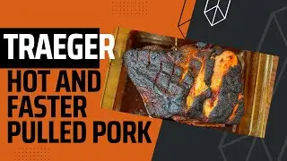 Traeger Hot and Faster Pulled Pork