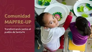Comunidad MAPFRE - UP | Transformando juntos el pueblo de Santa Fe