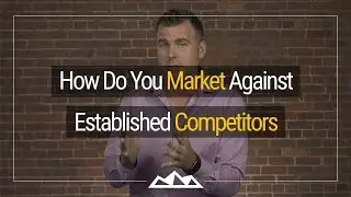 How To Market Against Established Competitors
