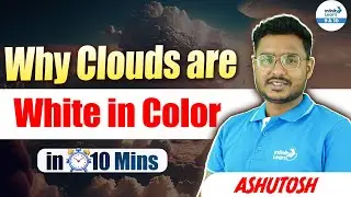 Why Clouds are White in Colour | Scattering of Light | Class 10 Physics | Concepts Under 10 Mins