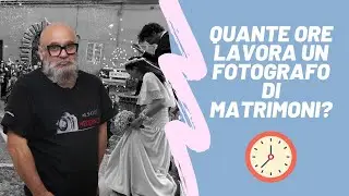 Quante ore lavora un fotografo di Matrimoni?