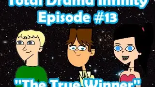 Total Drama Infinity Episode #13 - ''The True Winner''