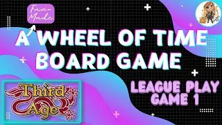 Third Age League Play: A (Fan-Made) Wheel of Time Board Game!