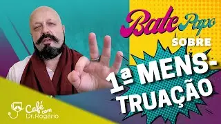 A 1ª Mentruação (MENACME) - Dr. Rogério Tabet