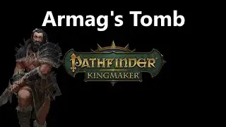Armag's Tomb (Pathfinder: Kingmaker) - DISCLAIMER:  This video, is super boring (as usual)