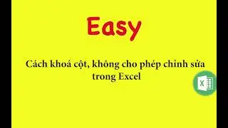 Hướng dẫn cách khoá cột/hàng không cho chỉnh sửa trong excel