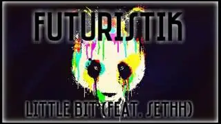 Futuristik - Little Bit (feat. Sethh)[EPB]