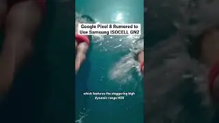 Google Pixel 8 Rumored to Use Samsung ISOCELL GN2 