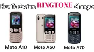 How To Custom Ringtone Change Motorola A10, A50, A70