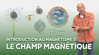 Magnétisme introduction 3 : le champ magnétique