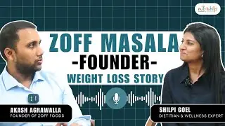 Diet is Greater Than Workout: Zoff Masala Founder Akash’s Real Weight Loss Story!