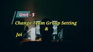 22. Microsoft Teams - Change Team Group Setting and Join Team