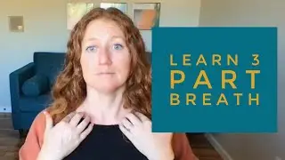 How to do Three Part Breath to calm your nervous system and  calm your mind.