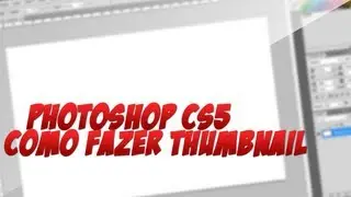 Photoshop CS5 : Como eu faço as minhas thumbnail's