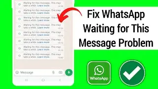 Fix WhatsApp Waiting for This Message.This May Take a While Problem | Waiting for This Message Error