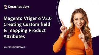 Magento Vtiger CRM 6 Connector V 2.0 Creating Custom field and mapping Product Attributes