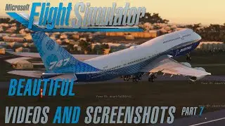 Beautiful Videos and Screenshots PART 7 || Microsoft Flight Simulator