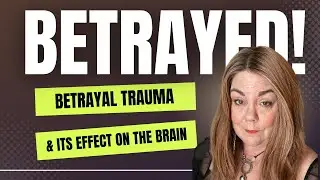 Devastated After Betrayal? Betrayal Trauma and Its Effects on the Brain