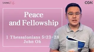 Peace and Fellowship (1 Thessalonians 5:23-28) Living LIfe 08/27/2024 Daily Devotional Bible Study