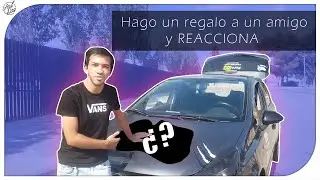 VLOG | ENTREGO A UN AMIGO UN REGALO Y REACCIONA