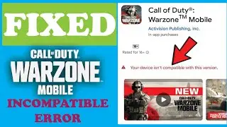 How to Fix Your Device Isn't Compatible With This Version - Call Of Duty Warzone Mobile