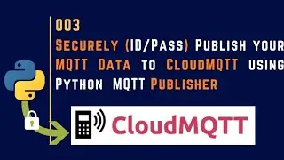 003 | Securely Publish your MQTT Data to CloudMQTT using Python | MQTT | IIoT | IoT |