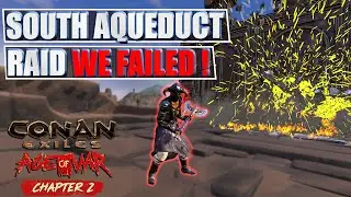 Hard Raid On South Aqueduct ! We Failed : Conan Exiles Raid & Pvp Age Of War Chapter 2