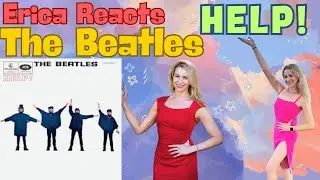 Erica Reacts to The Beatles - Help - Entire Album