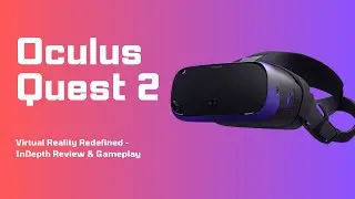 Oculus Quest 2 | Virtual Reality Redefined  In Depth Review & Gameplay!