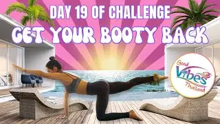 DAY 19 | GET YOUR BOOTY BACK 30 Day Challenge | Do Our BOOTY TONERS Daily with Good Vibes Thailand