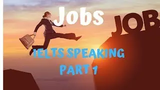Common Topic Jobs  IELTS Speaking Part 1