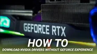 How to Download NVIDIA Drivers Without GeForce Experience