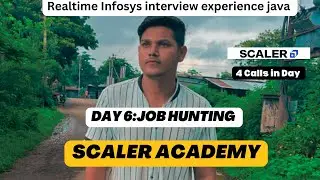 Day 6: Infosys interview experience for Java developer realtime recording |Job Hunting At Scaler Aca