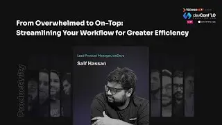 Streamlining Your Workflow for Greater Efficiency - Saif Hassan - devConf 1.0