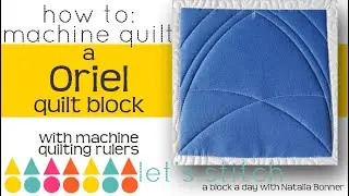 How To: Machine Quilt a Oriel Quillt Block-W/ Natalia Bonner- Lets Stitch a Block a Day- Day 106