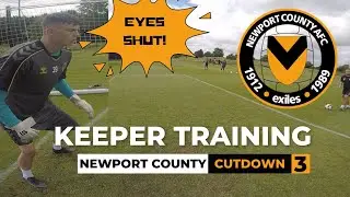 GOALKEEPER TRAINING | EYES SHUT! | NEWPORT COUNTY CUTDOWN 3