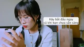 #63 Hãy bắt đầu ngay cả khi chưa sẵn sàng