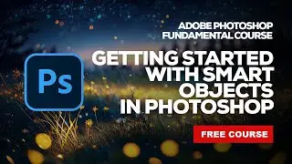 How to Work with Smart Objects in Adobe Photoshop CC - The Right Way!
