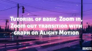Tutorial of Zoom in Zoom out transition with graph Alight Motion || Basic Alight Motion Tutorial
