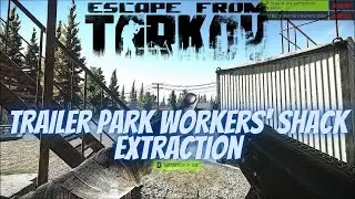 Trailer Park Workers' Shack Extraction Customs Scav - Escape From Tarkov