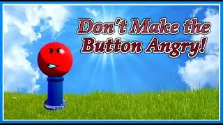 Let's Play... Don't Make the Button Angry!