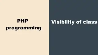 Visibility of a class - PHP programming Online tutorials