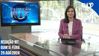 Redação RIT | Manhã | Quinta-feira (29/ago/2024)