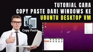 Tutorial cara Copy paste dari Windows ke  Ubuntu Desktop VM