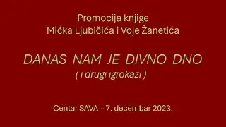 "DANAS NAM JE DIVNO DNO" - Promocija knjige Mićka Ljubičića i Voje Žanetića  (7.12.23.)