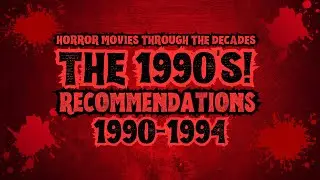 HORROR MOVIES THROUGH THE DECADES | 1990's | 1990-1994 |