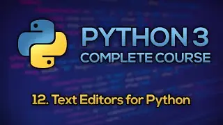 #12 - Text Editors for Python | Python Full Course - Beginner to Advanced [FREE]